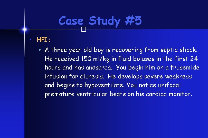 Case Study #5 � • HPI: • A three year old boy is recovering