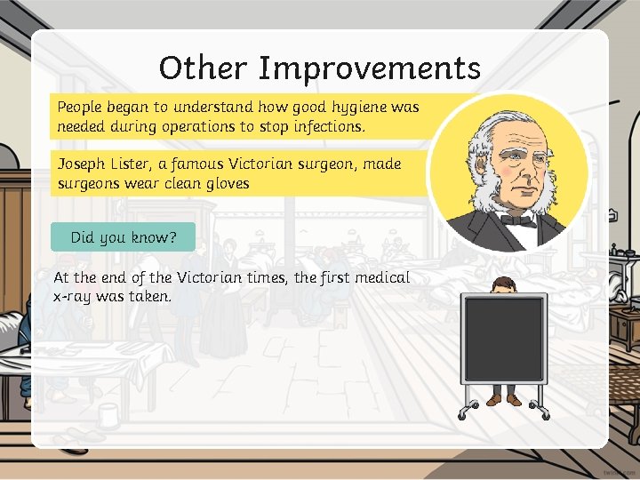 Other Improvements People began to understand how good hygiene was needed during operations to