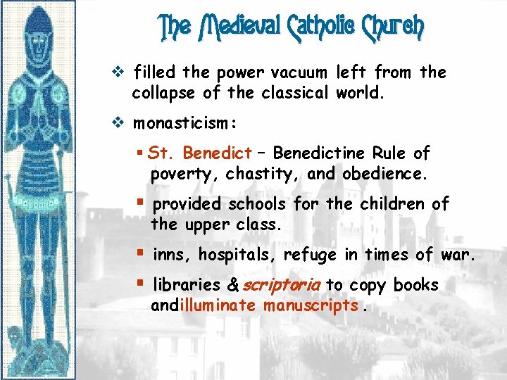 The Medieval Catholic Church v filled the power vacuum left from the collapse of