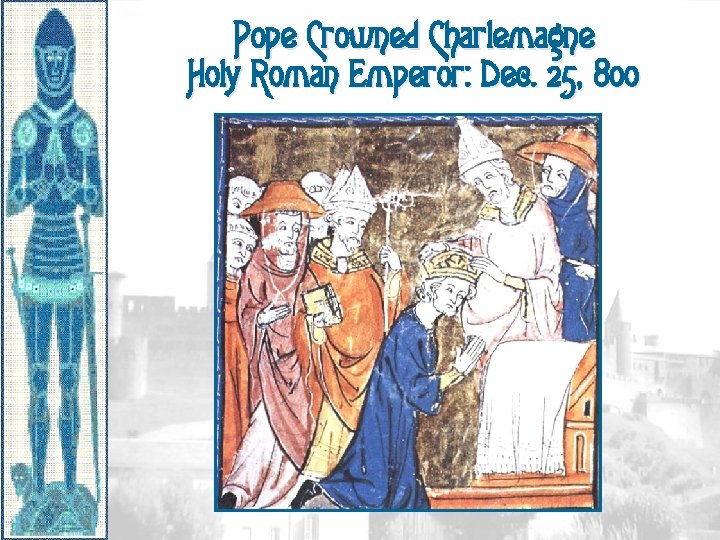 Pope Crowned Charlemagne Holy Roman Emperor: Dec. 25, 800 