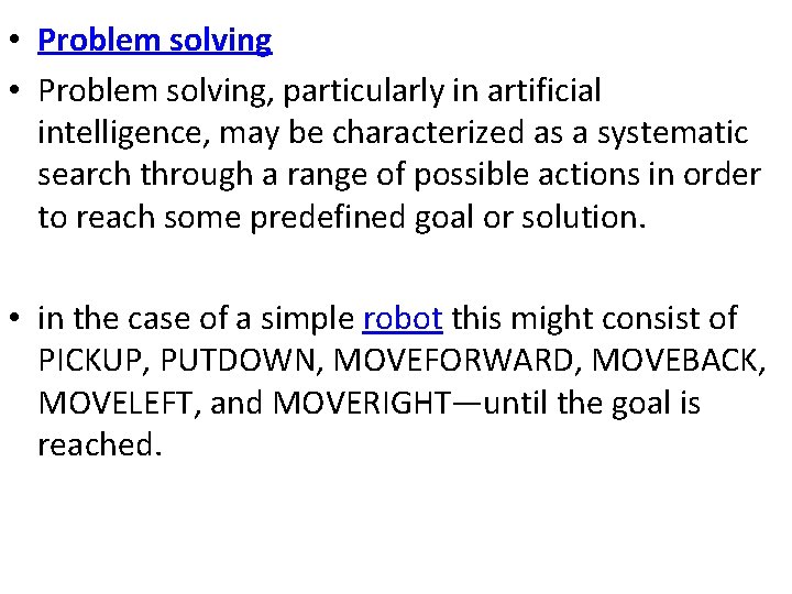  • Problem solving, particularly in artificial intelligence, may be characterized as a systematic