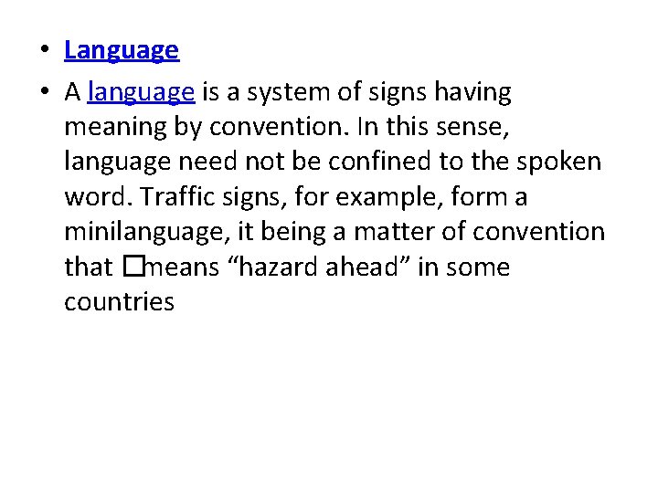  • Language • A language is a system of signs having meaning by