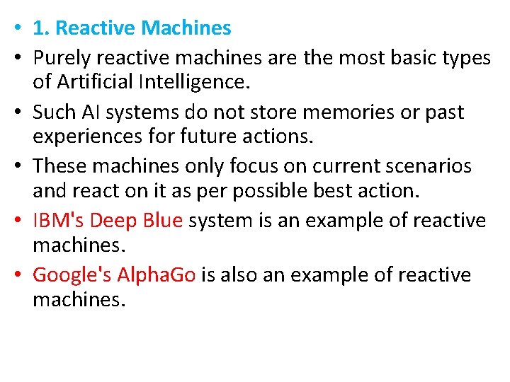  • 1. Reactive Machines • Purely reactive machines are the most basic types