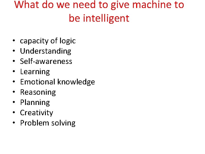 What do we need to give machine to be intelligent • • • capacity