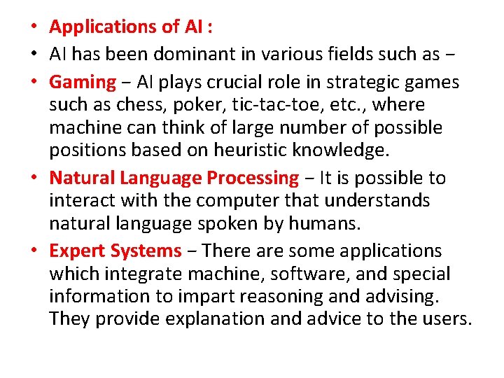  • Applications of AI : • AI has been dominant in various fields