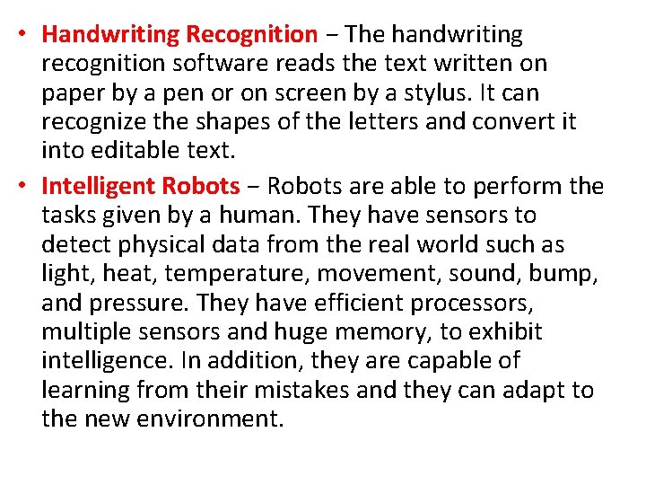  • Handwriting Recognition − The handwriting recognition software reads the text written on