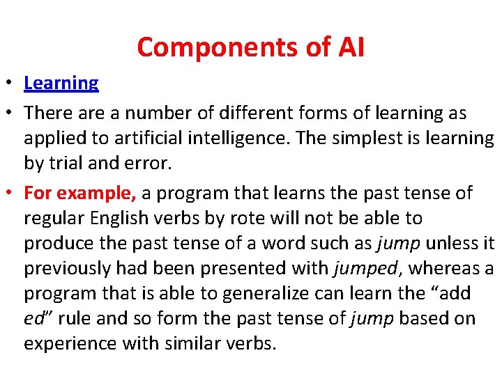 Components of AI • Learning • There a number of different forms of learning