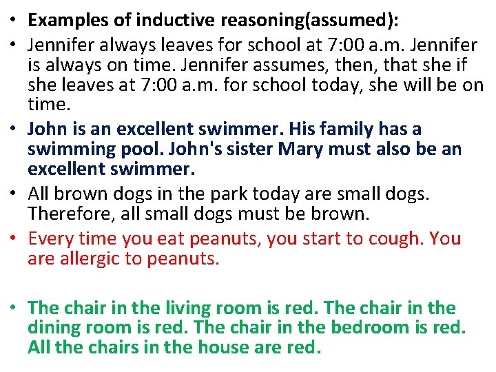 • Examples of inductive reasoning(assumed): • Jennifer always leaves for school at 7:
