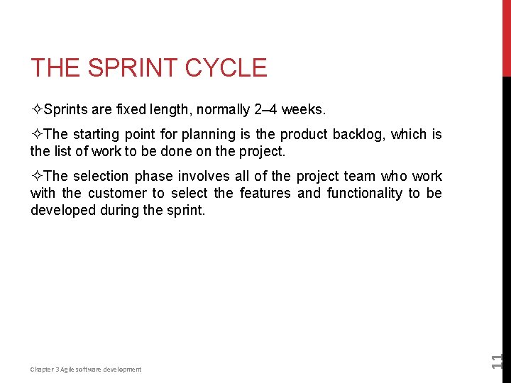 THE SPRINT CYCLE ²Sprints are fixed length, normally 2– 4 weeks. ²The starting point