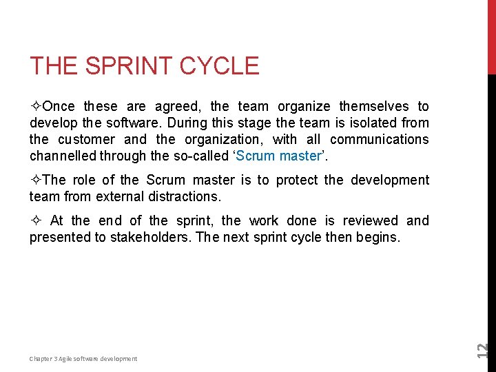 THE SPRINT CYCLE ²Once these are agreed, the team organize themselves to develop the