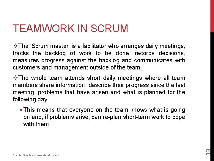 TEAMWORK IN SCRUM ²The ‘Scrum master’ is a facilitator who arranges daily meetings, tracks
