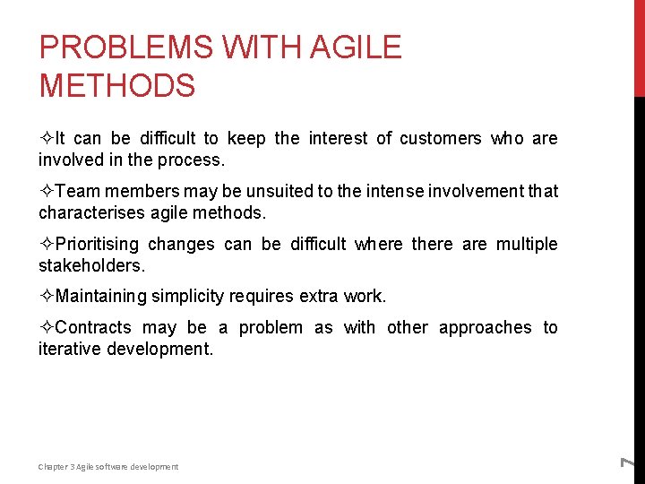 PROBLEMS WITH AGILE METHODS ²It can be difficult to keep the interest of customers