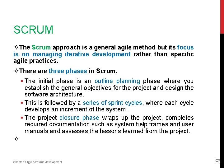 SCRUM ²The Scrum approach is a general agile method but its focus is on