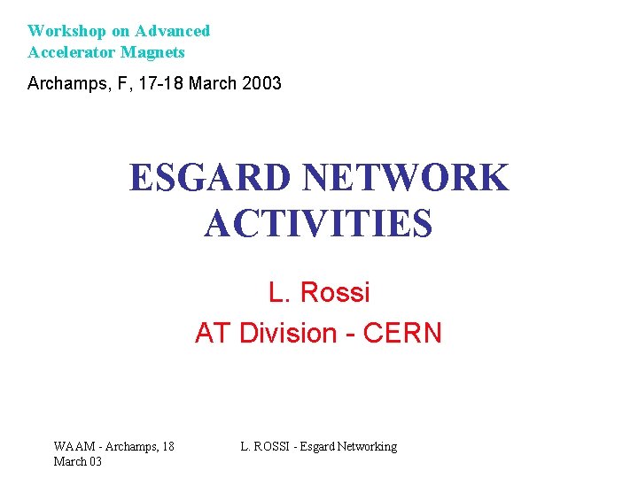 Workshop on Advanced Accelerator Magnets Archamps, F, 17 -18 March 2003 ESGARD NETWORK ACTIVITIES