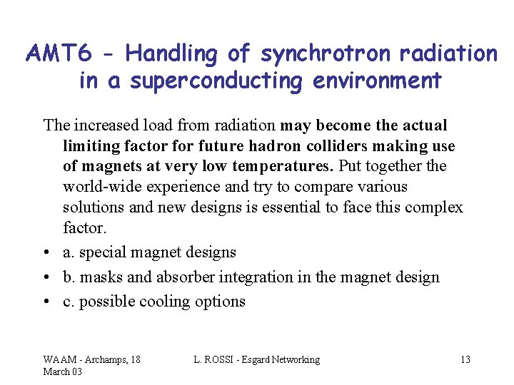 AMT 6 - Handling of synchrotron radiation in a superconducting environment The increased load
