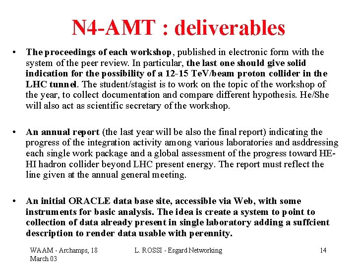 N 4 -AMT : deliverables • The proceedings of each workshop, published in electronic
