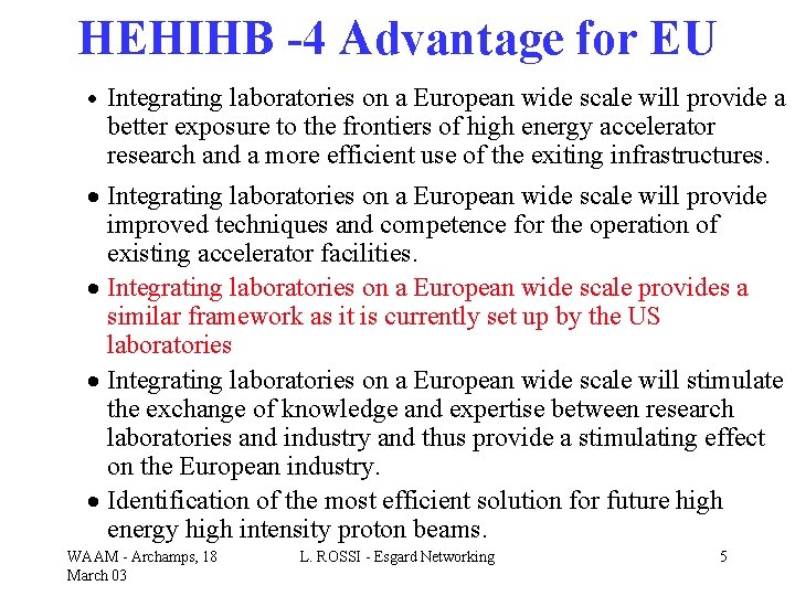 HEHIHB -4 Advantage for EU Integrating laboratories on a European wide scale will provide
