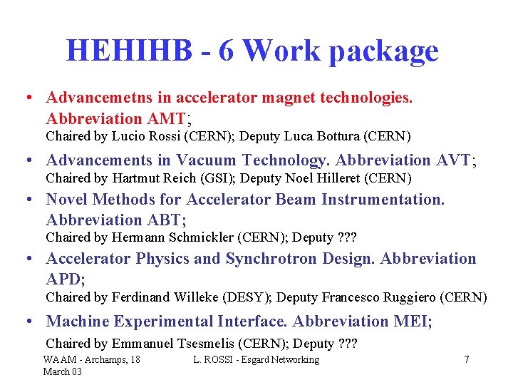 HEHIHB - 6 Work package • Advancemetns in accelerator magnet technologies. Abbreviation AMT; Chaired