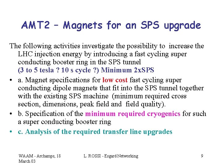 AMT 2 – Magnets for an SPS upgrade The following activities investigate the possibility