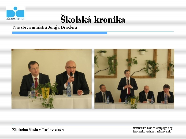 Školská kronika Návšteva ministra Juraja Draxlera Základná škola v Raslaviciach www. zsraslavice. edupage. org