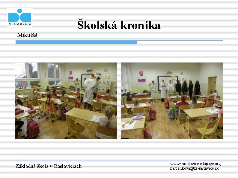 Mikuláš Školská kronika Základná škola v Raslaviciach www. zsraslavice. edupage. org harcarikova@zs-raslavice. sk 