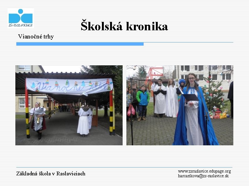 Vianočné trhy Školská kronika Základná škola v Raslaviciach www. zsraslavice. edupage. org harcarikova@zs-raslavice. sk