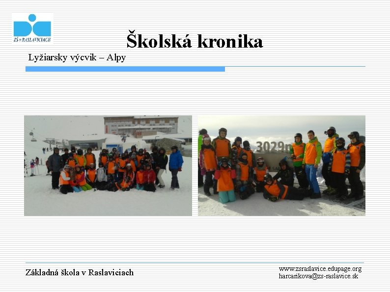 Lyžiarsky výcvik – Alpy Školská kronika Základná škola v Raslaviciach www. zsraslavice. edupage. org