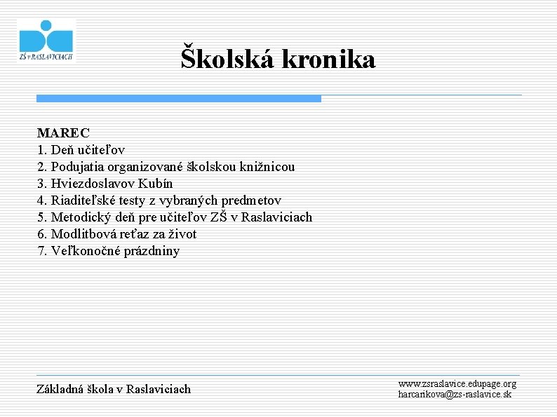Školská kronika MAREC 1. Deň učiteľov 2. Podujatia organizované školskou knižnicou 3. Hviezdoslavov Kubín