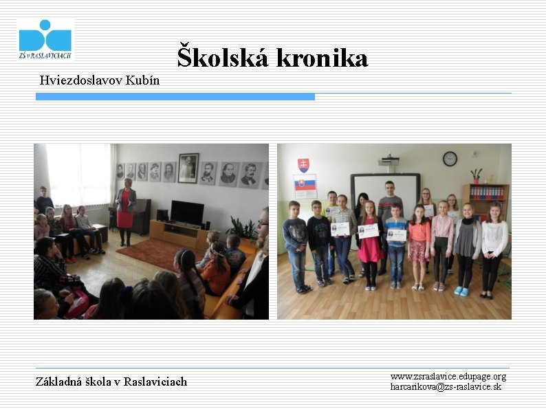Hviezdoslavov Kubín Školská kronika Základná škola v Raslaviciach www. zsraslavice. edupage. org harcarikova@zs-raslavice. sk