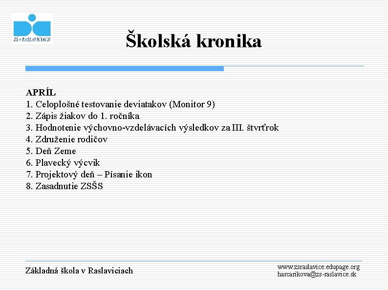 Školská kronika APRÍL 1. Celoplošné testovanie deviatakov (Monitor 9) 2. Zápis žiakov do 1.