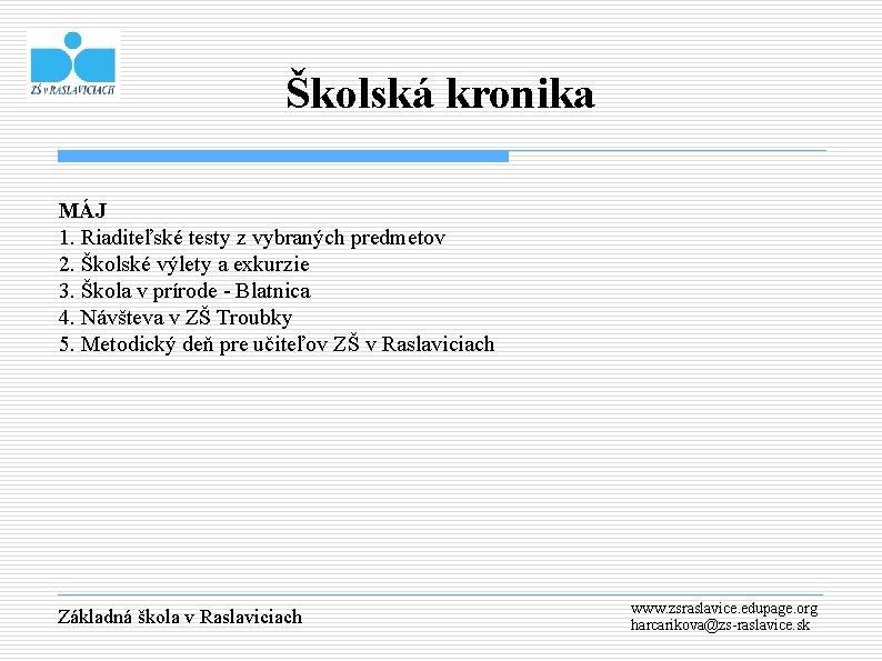 Školská kronika MÁJ 1. Riaditeľské testy z vybraných predmetov 2. Školské výlety a exkurzie