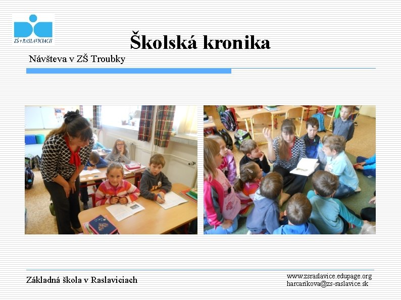 Návšteva v ZŠ Troubky Školská kronika Základná škola v Raslaviciach www. zsraslavice. edupage. org