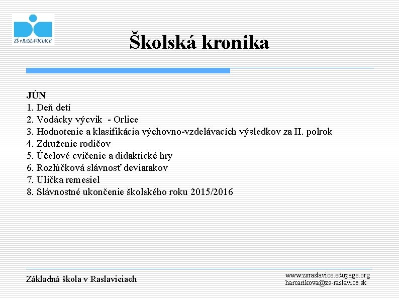 Školská kronika JÚN 1. Deň detí 2. Vodácky výcvik - Orlice 3. Hodnotenie a