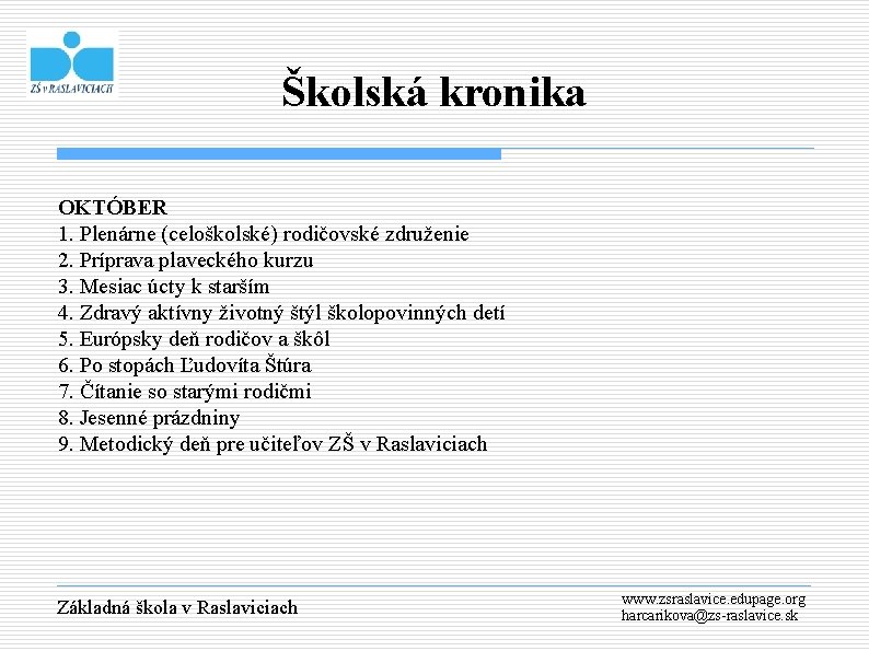 Školská kronika OKTÓBER 1. Plenárne (celoškolské) rodičovské združenie 2. Príprava plaveckého kurzu 3. Mesiac