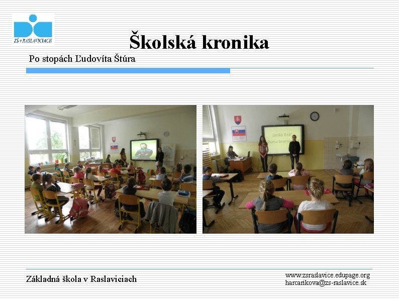 Školská kronika Po stopách Ľudovíta Štúra Základná škola v Raslaviciach www. zsraslavice. edupage. org
