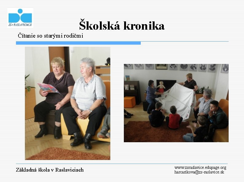 Školská kronika Čítanie so starými rodičmi Základná škola v Raslaviciach www. zsraslavice. edupage. org