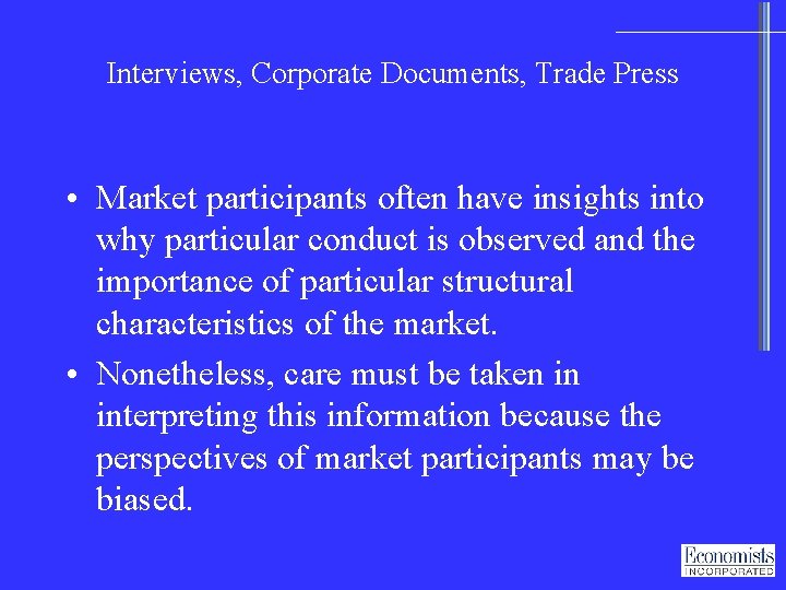 Interviews, Corporate Documents, Trade Press • Market participants often have insights into why particular