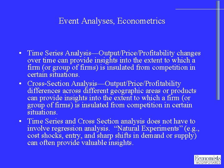 Event Analyses, Econometrics • Time Series Analysis—Output/Price/Profitability changes over time can provide insights into