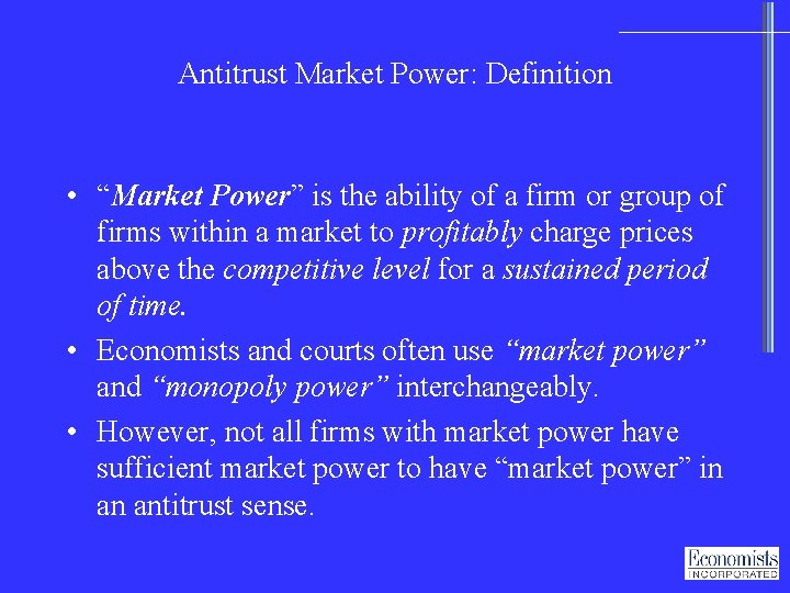 Antitrust Market Power: Definition • “Market Power” is the ability of a firm or