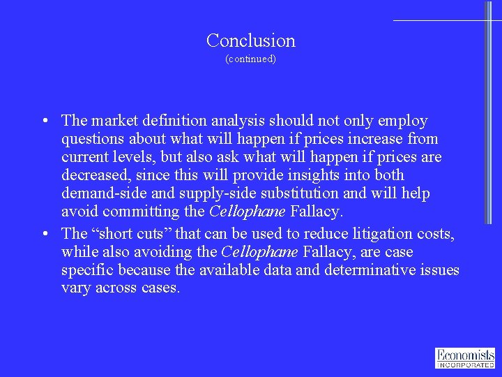 Conclusion (continued) • The market definition analysis should not only employ questions about what