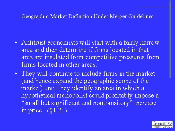 Geographic Market Definition Under Merger Guidelines • Antitrust economists will start with a fairly