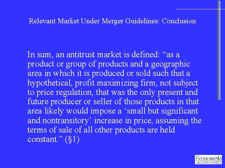 Relevant Market Under Merger Guidelines: Conclusion In sum, an antitrust market is defined: “as