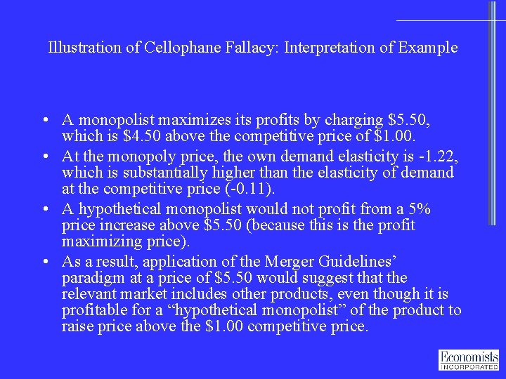 Illustration of Cellophane Fallacy: Interpretation of Example • A monopolist maximizes its profits by