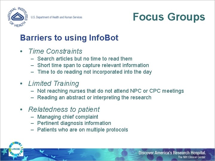 Focus Groups Barriers to using Info. Bot • Time Constraints – Search articles but