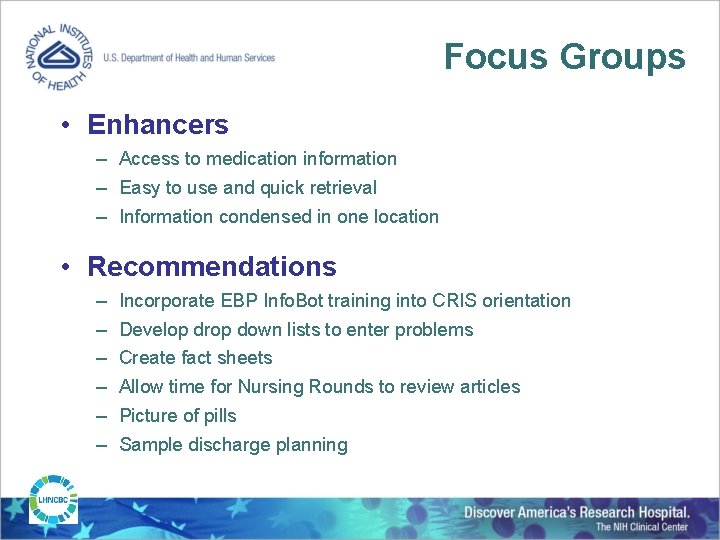 Focus Groups • Enhancers – Access to medication information – Easy to use and