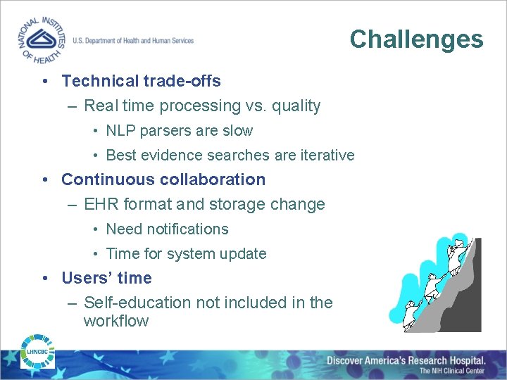 Challenges • Technical trade-offs – Real time processing vs. quality • NLP parsers are