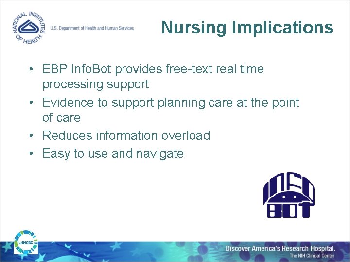Nursing Implications • EBP Info. Bot provides free-text real time processing support • Evidence