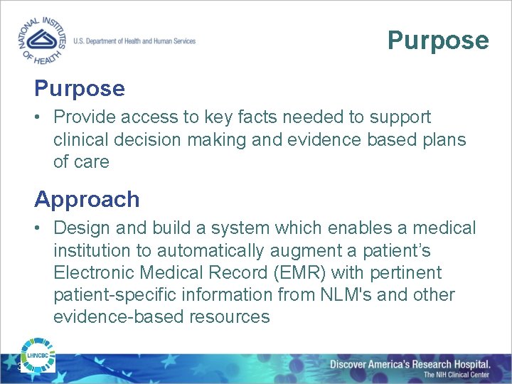 Purpose • Provide access to key facts needed to support clinical decision making and