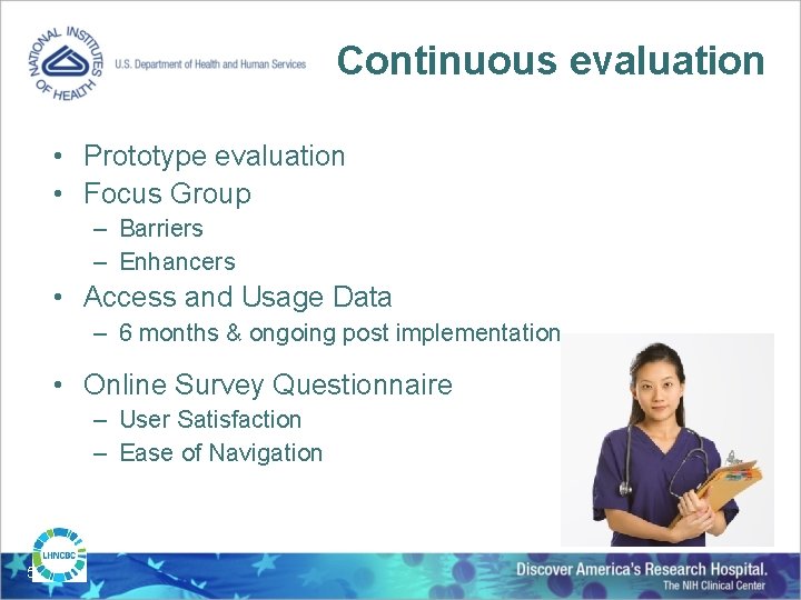 Continuous evaluation • Prototype evaluation • Focus Group – Barriers – Enhancers • Access