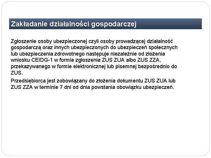 Zakładanie działalności gospodarczej Zgłoszenie osoby ubezpieczonej czyli osoby prowadzącej działalność gospodarczą oraz innych ubezpieczonych